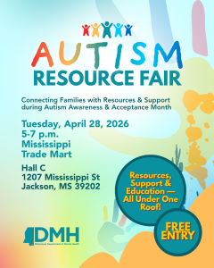 Autism Research Fair

Connecting Families with resources and support during Autism Awareness and Acceptance Month.

Event is set for 5-7 p.m. Tuesday, April 28 at the Mississippi Trade Mart - Hall C, 1207 Mississippi St, Jackson, MS 39202.

Resources, support and education all under one roof. Free entry. 

Mississippi Department of Mental Health